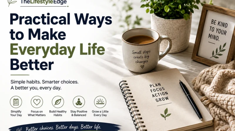 TheLifestyleEdge Practical Ways to Make Everyday Life Better