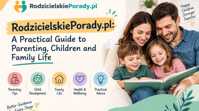 RodzicielskiePorady.pl A Practical Guide to Parenting, Children and Family Life